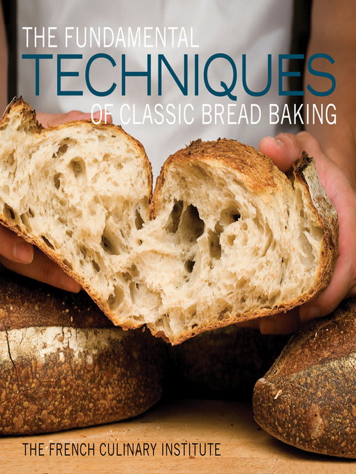 Title details for The Fundamental Techniques of Classic Bread Baking by French Culinary Institute - Available